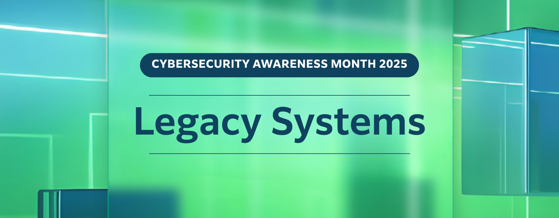 Cybersecurity Awareness Month Legacy Systems