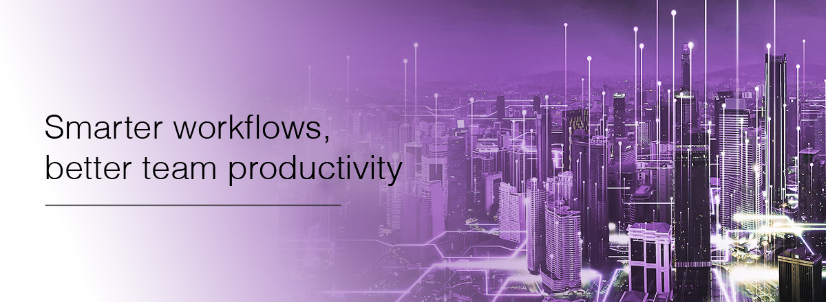 Smarter workflows, better team productivity